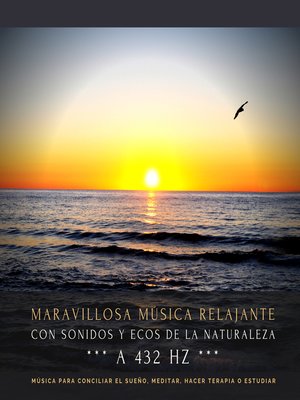 cover image of Maravillosa música relajante con sonidos y ecos de la naturaleza a 432 Hz
